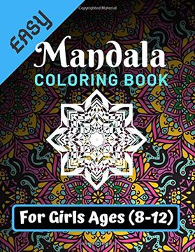 portada Easy Mandala Coloring Book for Girls Ages 8-12: Various Mandalas Designs Filled for Stress Relief, Meditation, Happiness and Relaxation - Lovely. 11”) (Mandalas Coloring Page Gift for Girls) (en Inglés)