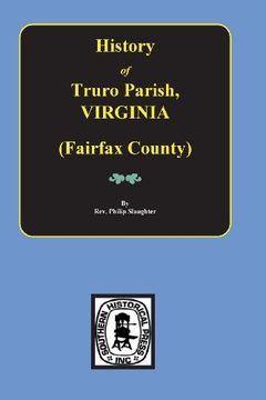 portada (Fairfax County, VA.) The History of Truro Parish in Virginia.