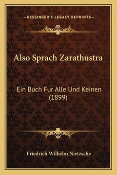 portada Also Sprach Zarathustra: Ein Buch Fur Alle Und Keinen (1899) (in German)