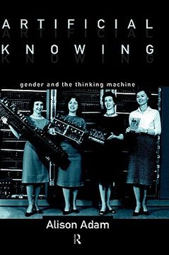 portada artificial knowing: gender and the thinking machine (en Inglés)