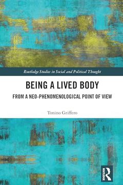 portada Being a Lived Body (Routledge Studies in Social and Political Thought) (en Inglés)