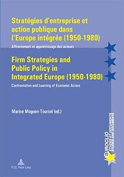 portada Stratégies d'Entreprise Et Action Publique Dans l'Europe Intégrée (1950-1980) / Firm Strategies and Public Policy in Integrated Europe (1950-1980): Af (en Francés)
