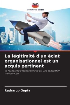 portada La légitimité d'un éclat organisationnel est un acquis pertinent (en Francés)