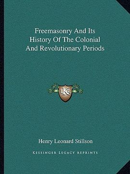 portada freemasonry and its history of the colonial and revolutionary periods (en Inglés)