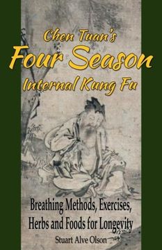 portada Chen Tuan'S Four Season Internal Kungfu: Breathing Methods, Exercises, Herbs and Foods for Longevity (en Inglés)