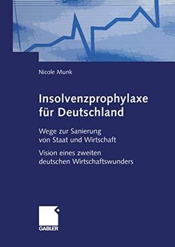 portada Insolvenzprophylaxe Für Deutschland: Wege Zur Sanierung Von Staat Und Wirtschaft Vision Eines Zweiten Deutschen Wirtschaftswunders (en Alemán)