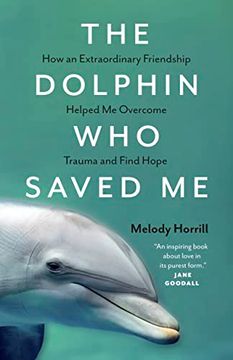 portada The Dolphin who Saved me: How an Extraordinary Friendship Helped me Overcome Trauma and Find Hope (en Inglés)