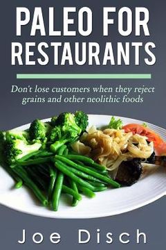 portada Paleo for Restaurants: don't lose customers when they reject grains and other neolithic foods
