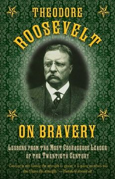 portada Theodore Roosevelt on Bravery: Lessons from the Most Courageous Leader of the Twentieth Century (en Inglés)