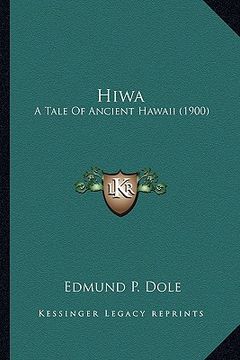 portada hiwa hiwa: a tale of ancient hawaii (1900) a tale of ancient hawaii (1900)