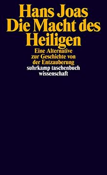 portada Die Macht des Heiligen: Eine Alternative zur Geschichte von der Entzauberung (Suhrkamp Taschenbuch Wissenschaft) (in German)
