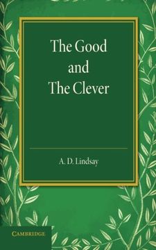 portada The Good and the Clever: The Founders' Memorial Lecture, Girton College 1945 (en Inglés)