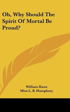 portada oh, why should the spirit of mortal be proud? (en Inglés)