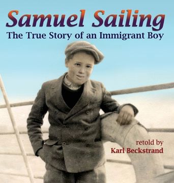 portada Samuel Sailing: The True Story of an Immigrant Boy: 1 (Young American Immigrants, 4) (en Inglés)