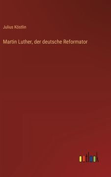 portada Martin Luther, der deutsche Reformator (en Alemán)