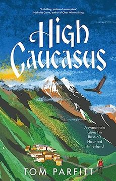 portada High Caucasus: A Mountain Quest in Russia? S Haunted Hinterland