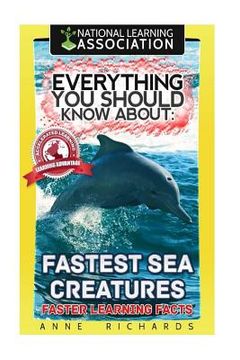 portada Everything You Should Know About Fastest Sea Creatures (en Inglés)