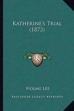 portada katherine's trial (1873) (in English)