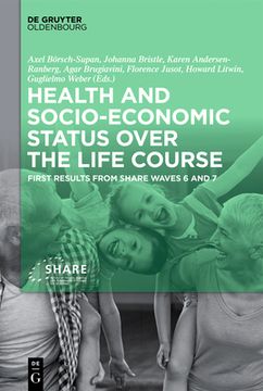 portada Health and Socio-Economic Status Over the Life Course: First Results From Share Waves 6 and 7 (en Inglés)
