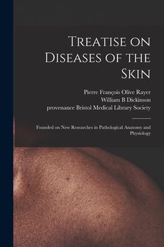 portada Treatise on Diseases of the Skin: Founded on New Researches in Pathological Anatomy and Physiology (en Inglés)