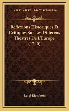portada Reflexions Historiques Et Critiques Sur Les Differens Theatres De L'Europe (1740) (in French)
