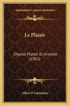 portada Le Plaisir: D'Apres Platon Et Aristote (1902) (in French)