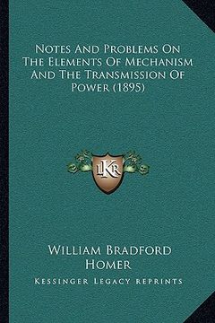 portada notes and problems on the elements of mechanism and the transmission of power (1895) (in English)