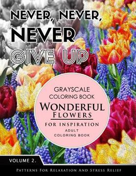 portada Wonderful Flower for Inspiration Volume 2: Grayscale coloring books for adults Relaxation with motivation quote (Adult Coloring Books Series, grayscal (in English)