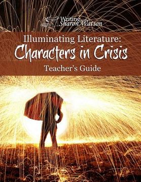 portada Illuminating Literature: Characters in Crisis, Teacher's Guide (in English)