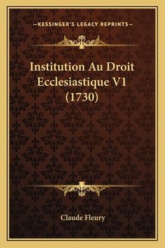 portada Institution Au Droit Ecclesiastique V1 (1730) (in French)