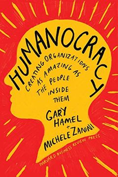 portada Humanocracy: Creating Organizations as Amazing as the People Inside Them (en Inglés)