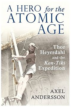 portada A Hero for the Atomic Age: Thor Heyerdahl and the "Kon-Tiki" Expedition (en Inglés)