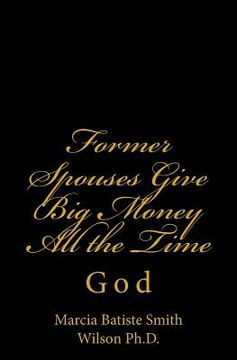 portada Former Spouses Give Big Money All the Time: God (en Inglés)