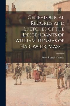 portada Genealogical Records and Sketches of the Descendants of William Thomas of Hardwick, Mass. .. (en Inglés)