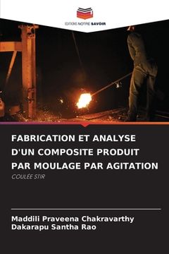 portada Fabrication Et Analyse d'Un Composite Produit Par Moulage Par Agitation (en Francés)