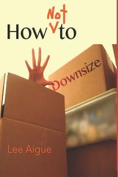 portada How NOT to Downsize: 16 Steps (en Inglés)