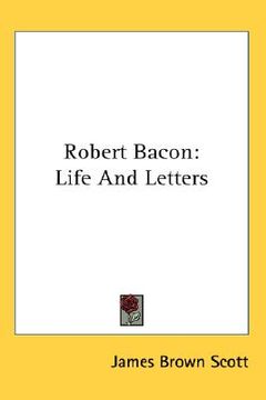 portada robert bacon: life and letters