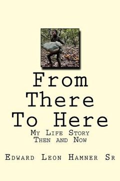 portada From There To Here: My Life Story Then and Now