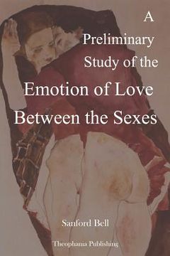 portada A Preliminary Study of the Emotion of Love Between the Sexes (en Inglés)