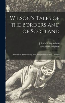 portada Wilson's Tales of the Borders and of Scotland: Historical, Traditionary, and Imaginative: With a Glossary; 11