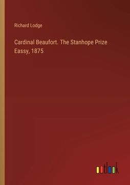 portada Cardinal Beaufort. The Stanhope Prize Eassy, 1875