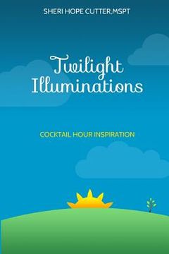 portada Twilight Illuminations: Cocktail Hour Inspiration (in English)