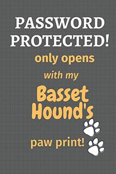 portada Password Protected! Only Opens With my Basset Hound's paw Print! For Basset Hound dog Fans (en Inglés)