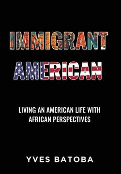 portada Immigrant American: Living an American Life with African Perspectives (en Inglés)