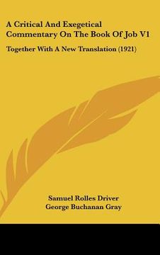 portada a critical and exegetical commentary on the book of job v1: together with a new translation (1921) (en Inglés)