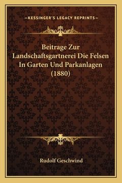portada Beitrage Zur Landschaftsgartnerei Die Felsen In Garten Und Parkanlagen (1880) (in German)