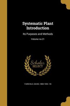 portada Systematic Plant Introduction: Its Purposes and Methods; Volume no.21 (en Inglés)