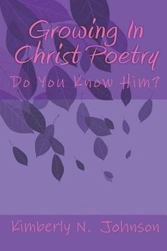 portada Growing In Christ Poetry: Do You Know Him? (en Inglés)