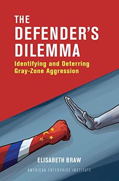 portada The Defender's Dilemma: Identifying and Dettering Gray-Zone Aggression (in English)