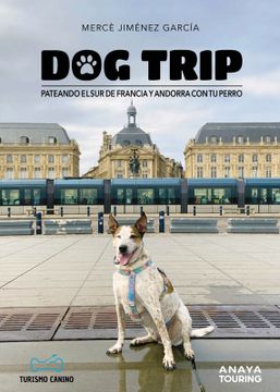 portada Dog trip. Pateando el sur de Francia y Andorra con tu perro